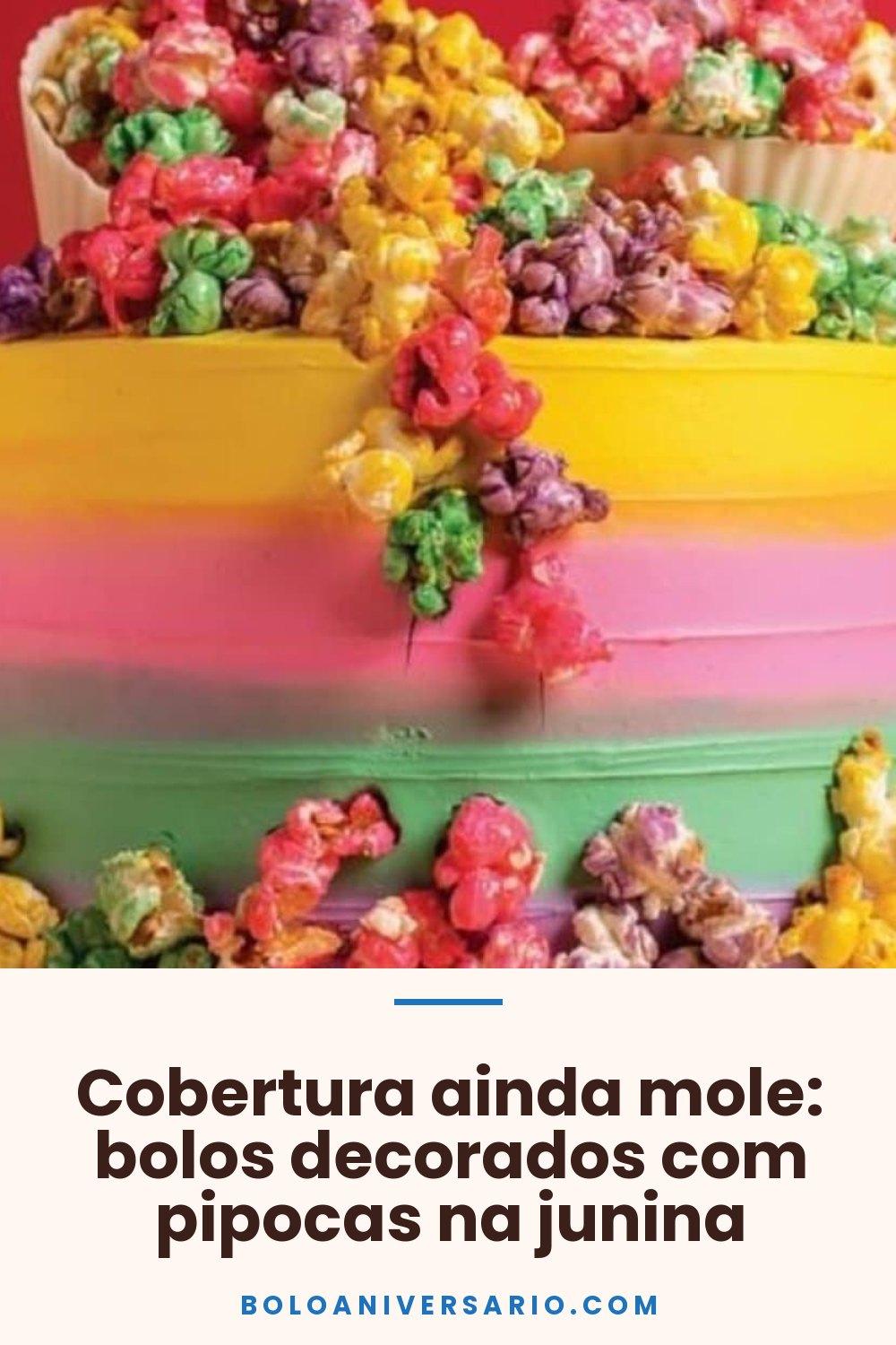 Cobertura ainda mole: bolos decorados com pipocas na junina