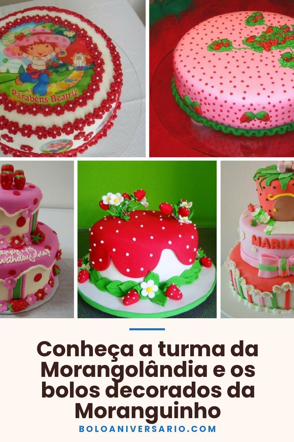 Conheça a turma da Morangolândia e os bolos decorados da Moranguinho