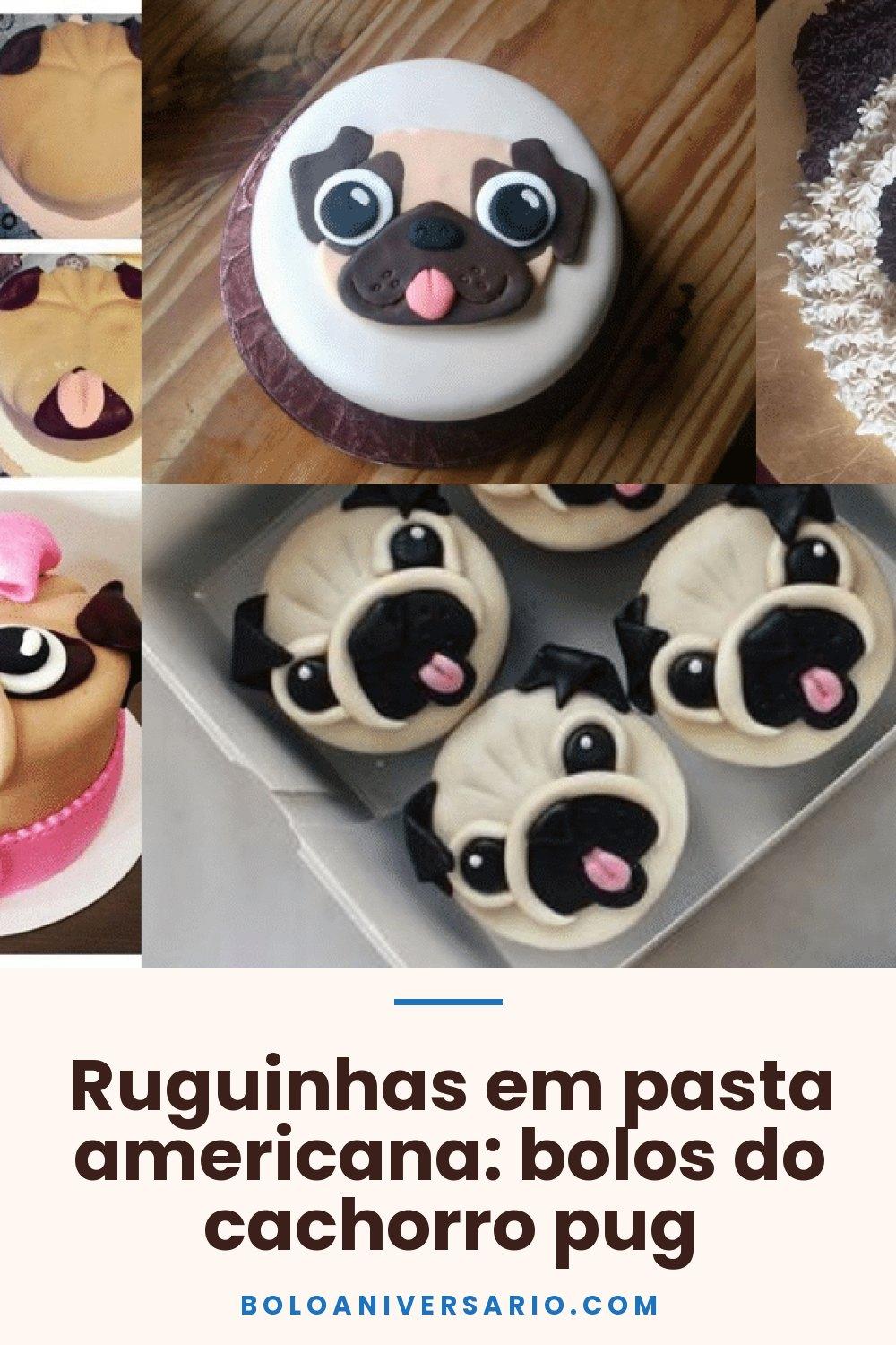 Ruguinhas em pasta americana: bolos do cachorro pug