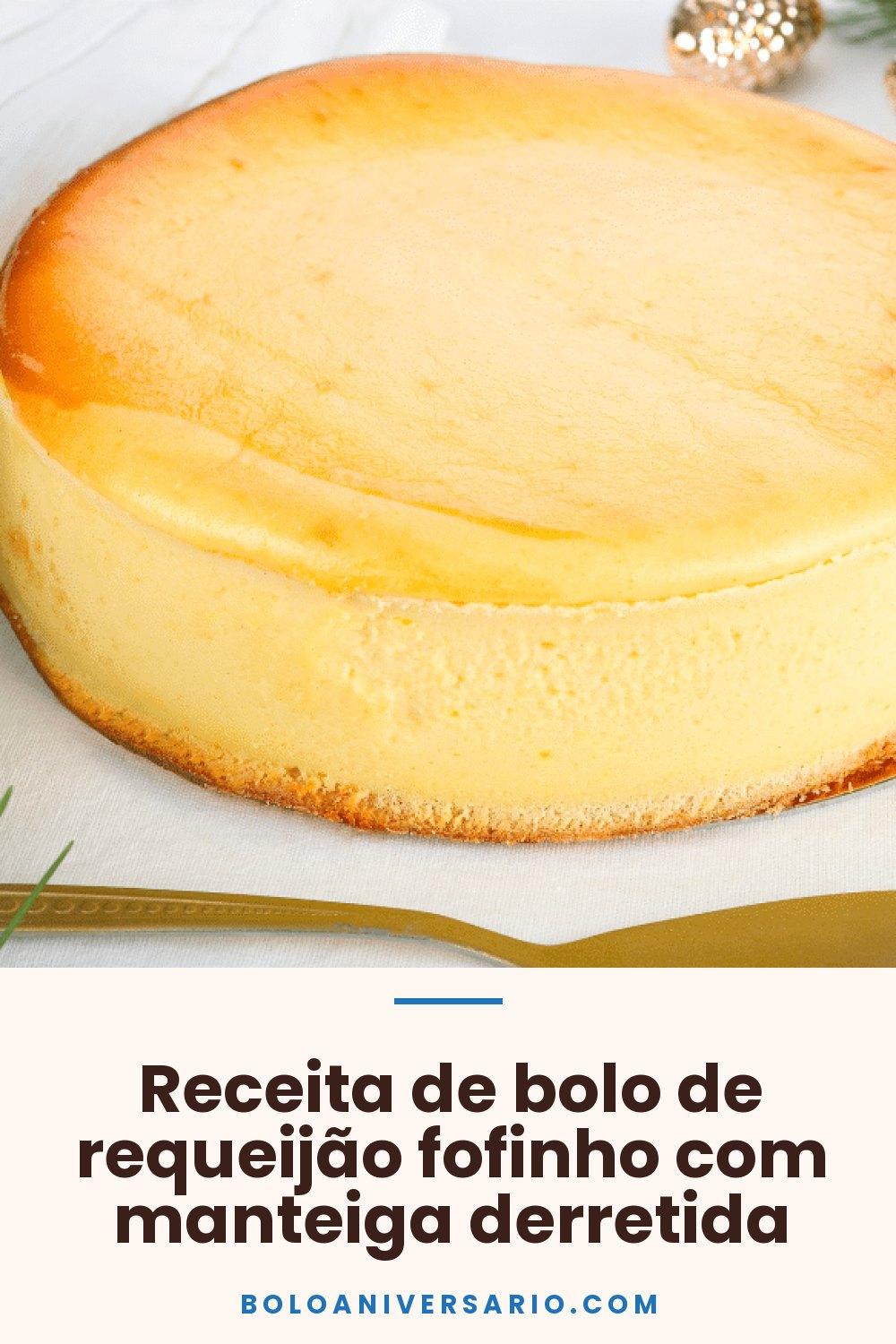 Receita de bolo de requeijão fofinho com manteiga derretida